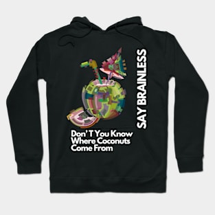 Say Brainless Don T You Know Where Coconuts Come From Hoodie